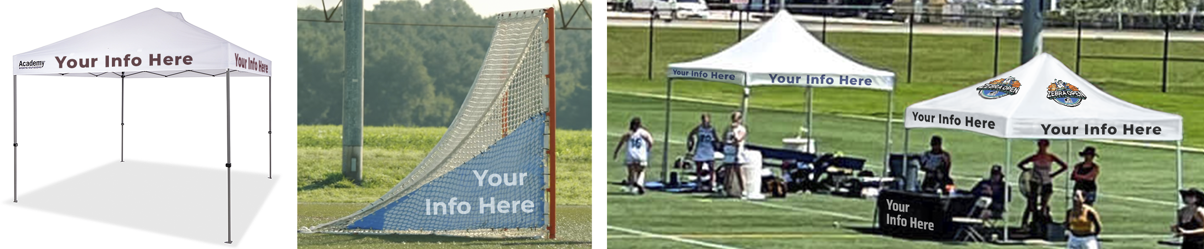 mock-up of a 10'x10' canopy with Your Info Here, then a mock-up of a goal with a banner on the side that says Your Info Here and lastly a lacrosse field side line with a score keeper table and canopy with another canopy over the two team bench areas